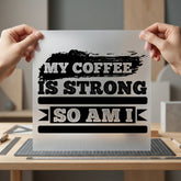 Coffee Strong Motivational Diy Funny Sarcastic Ready to Press DTF Transfer for Dtf