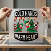Cold Hands Warm Heart Christmas Winter Ready to Press DTF Transfer for Dtf