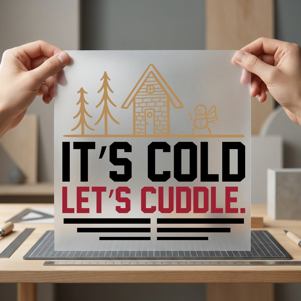 Cold Let Cuddle Cabin Christmas Valentine Ready to Press DTF Transfer for Dtf