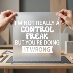 Control Freak Quote Humorous Funny Sarcastic Ready to Press DTF Transfer for Dtf