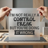 Control Freak Quote Humorous Funny Sarcastic Ready to Press DTF Transfer for Dtf