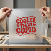 Cooler Than Cupid Retro Valentine Funny Ready to Press DTF Transfer for Dtf