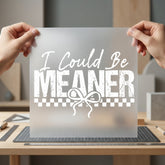 Could Meaner Sarcastic Bow Mom Funny Ready to Press DTF Transfer for Dtf