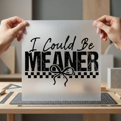 Could Meaner Sarcastic Bow Mom Funny Ready to Press DTF Transfer for Dtf