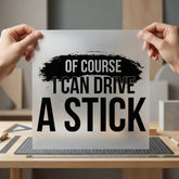Course Can Drive Stick Dad Funny Ready to Press DTF Transfer for Dtf