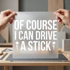 Course Can Drive Stick Funny Ready to Press DTF Transfer for Dtf