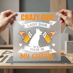 Crazy Dog Lady Hair Mom Dad Ready to Press DTF Transfer for Dtf