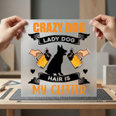Crazy Dog Lady Hair Mom Dad Ready to Press DTF Transfer for Dtf