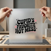 Cupid Favorite Hot Mess Valentine Funny Ready to Press DTF Transfer for Dtf