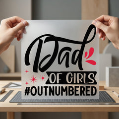 Dad Girls Outnumbered Bold Dad Funny Ready to Press DTF Transfer for Dtf