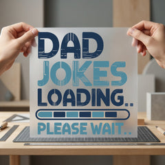 Dad Jokes Loading Humorous Dad Funny Ready to Press DTF Transfer for Dtf