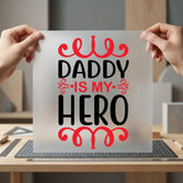 Daddy Hero Father Day Dad Ready to Press DTF Transfer for Dtf