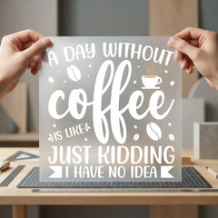 Day Without Coffee Humorous Funny Sarcastic Ready to Press DTF Transfer for Dtf