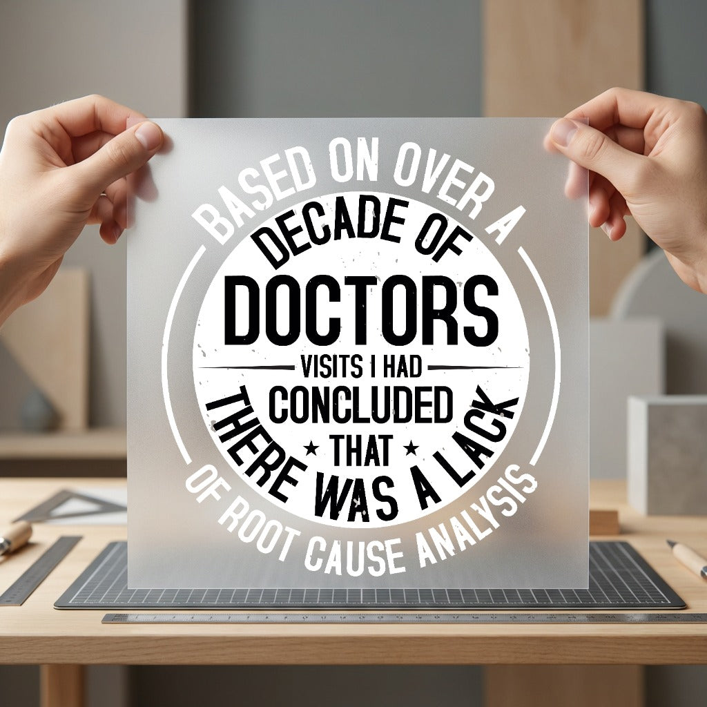 Decade Doctors Quote Humorous Funny Sarcastic Ready to Press DTF Transfer for Dtf