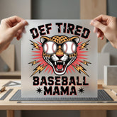 Def Tired Baseball Mama Mom Funny Ready to Press DTF Transfer for Dtf