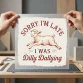 Dilly Dallying Lamb Funny Funny Sarcastic Ready to Press DTF Transfer for Dtf