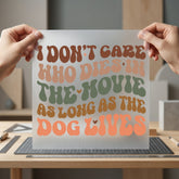 Dog Lives Movie Quote Funny Sarcastic Ready to Press DTF Transfer for Dtf