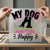 Dog Makes Happy Pet Mom Dad Ready to Press DTF Transfer for Dtf