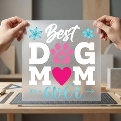 Dog Mom Ever Pet Mom Dad Ready to Press DTF Transfer for Dtf