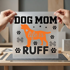 Dog Mom Life Ruff Mom Dad Ready to Press DTF Transfer for Dtf