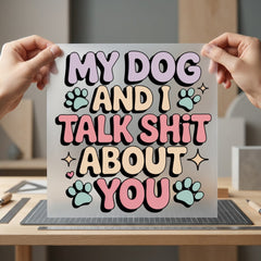 Dog Talk Shit About Mom Dad Ready to Press DTF Transfer for Dtf