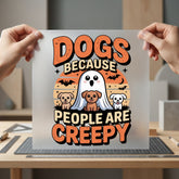 Dogs Because People Creepy Halloween Mom Ready to Press DTF Transfer for Dtf