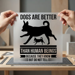 Dogs Better Quote Pet Mom Dad Ready to Press DTF Transfer for Dtf