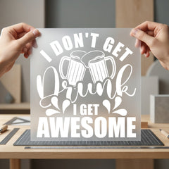 Don Get Drunk Awesome Funny Ready to Press DTF Transfer for Dtf