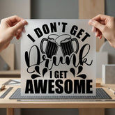 Don Get Drunk Awesome Funny Ready to Press DTF Transfer for Dtf