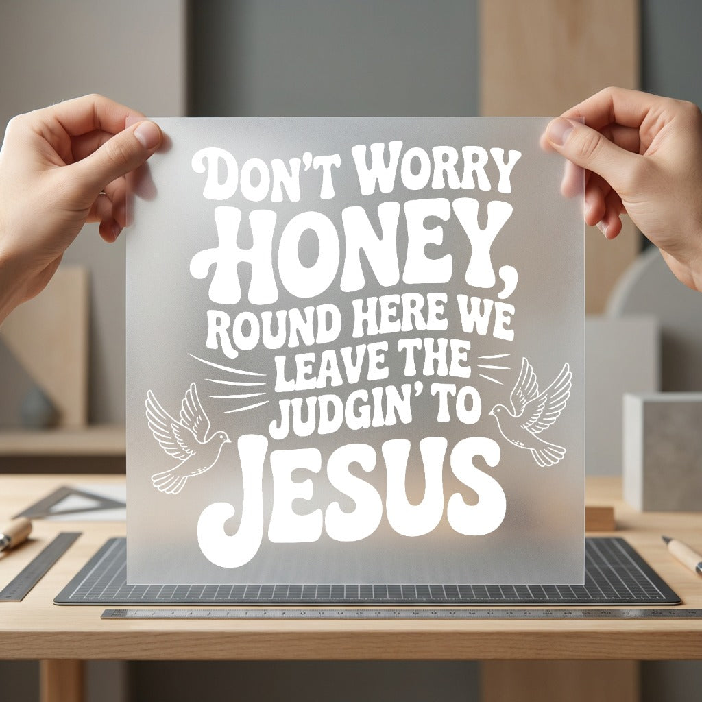Don Worry Honey Judgin Christian Faith Ready to Press DTF Transfer for Dtf