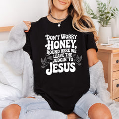 Don Worry Honey Judgin Christian Faith Ready to Press DTF Transfer for Dtf