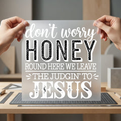 Don Worry Honey Judgin Christian Faith Ready to Press DTF Transfer for Dtf
