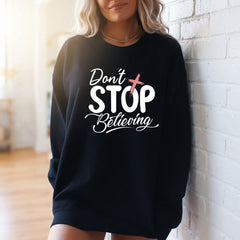 Don't Stop Believing | Faith & Perseverance Sweatshirt - Luckets.com