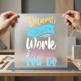 Dreams Don Work Unless Empowerment Collection Growth Mindset Collection Ready to Press DTF Transfer for Dtf