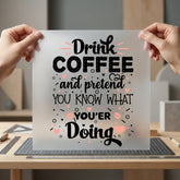 Drink Coffee Pretend Humorous Funny Sarcastic Ready to Press DTF Transfer for Dtf