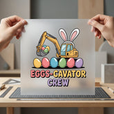 Eggs-cavator Crew Easter Diy Easter Funny Ready to Press DTF Transfer for Dtf