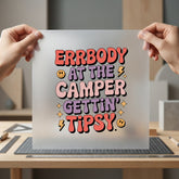 Errbody Camper Gettin Tipsy Funny Retro Ready to Press DTF Transfer for Dtf