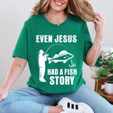 Even Jesus Had A Fish Story | Faith & Fishing Tee - Luckets.com