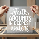 Faith Abounds Deepest Waters Christian Faith Ready to Press DTF Transfer for Dtf