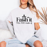 Faith it Till You Make It | Affirmation Tee - Luckets.com