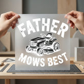 Father Mows Mower Dad Dad Funny Ready to Press DTF Transfer for Dtf