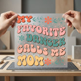 Favorite Dancer Calls Mom Mom Vintage Ready to Press DTF Transfer for Dtf