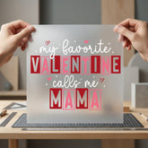 Favorite Valentine Calls Mama Valentine Mom Ready to Press DTF Transfer for Dtf