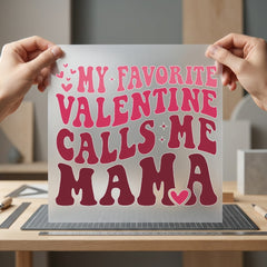 Favorite Valentine Calls Mama Valentine Mom Ready to Press DTF Transfer for Dtf