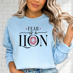 Fear is a Lion | Faith - Fueled Courage Sweatshirt - Luckets.com