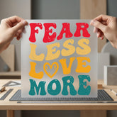 Fear Less Love More Vintage Retro Ready to Press DTF Transfer for Dtf
