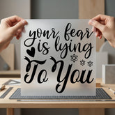 Fear Lying You Empowering Good Vibes Collection Growth Mindset Collection Ready to Press DTF Transfer for Dtf