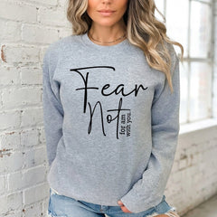 Fear Not For I Am With You | Faith & Comfort Sweatshirt - Luckets.com