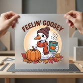 Feelin Goosey Autumn Fall Thanksgiving Fall Ready to Press DTF Transfer for Dtf