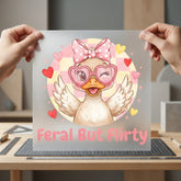 Feral But Flirty Duck Valentine Aesthetic Ready to Press DTF Transfer for Dtf